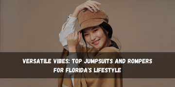 Versatile Vibes: Top Jumpsuits and Rompers for Florida's Lifestyle